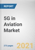 5G in Aviation Market by Communication Infrastructure, Technology, and End Use: Global Opportunity Analysis and Industry Forecast, 2021-2030- Product Image