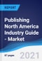 Publishing North America (NAFTA) Industry Guide - Market Summary, Competitive Analysis and Forecast, 2016-2025 - Product Thumbnail Image