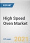 High Speed Oven Market by Type,, End User, and Sales Channel: Global Opportunity Analysis and Industry Forecast, 2021-2030 - Product Image