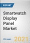 Smartwatch Display Panel Market by Panel Type, Display Technology, Display Type, and Application: Opportunity Analysis and Industry Forecast, 2021-2030 - Product Image