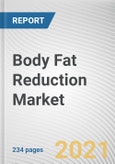 Body Fat Reduction Market by Procedure Type, Gender, and End User: Global Opportunity Analysis and Industry Forecast, 2021-2030- Product Image