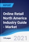 Online Retail North America (NAFTA) Industry Guide - Market Summary, Competitive Analysis and Forecast, 2016-2025 - Product Thumbnail Image
