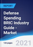 Defense Spending BRIC (Brazil, Russia, India, China) Industry Guide - Market Summary, Competitive Analysis and Forecast, 2016-2025- Product Image