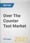 Over The Counter Test Market by Product Type, Technology, and Distribution Channel: Global Opportunity Analysis and Industry Forecast, 2021-2030 - Product Image