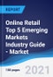 Online Retail Top 5 Emerging Markets Industry Guide - Market Summary, Competitive Analysis and Forecast, 2016-2025 - Product Thumbnail Image