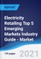 Electricity Retailing Top 5 Emerging Markets Industry Guide - Market Summary, Competitive Analysis and Forecast, 2016-2025 - Product Thumbnail Image