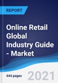 Online Retail Global Industry Guide - Market Summary, Competitive Analysis and Forecast, 2016-2025- Product Image