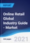 Online Retail Global Industry Guide - Market Summary, Competitive Analysis and Forecast, 2016-2025 - Product Image