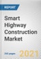 Smart Highway Construction Market by Solution, Deployment, Technology: Global Opportunity Analysis and Industry Forecast, 2021-2030 - Product Image