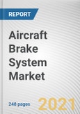 Aircraft Brake System Market by Aircraft Type, Actuation, and Distribution: Global Opportunity Analysis and Industry Forecast, 2021-2030- Product Image