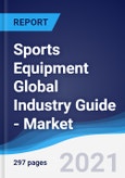 Sports Equipment Global Industry Guide - Market Summary, Competitive Analysis and Forecast, 2016-2025- Product Image