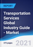 Transportation Services Global Industry Guide - Market Summary, Competitive Analysis and Forecast, 2016-2025- Product Image