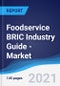 Foodservice BRIC (Brazil, Russia, India, China) Industry Guide - Market Summary, Competitive Analysis and Forecast, 2016-2025 - Product Image