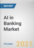 AI in Banking Market by Component, Enterprise Size, Applications and Technology: Global Opportunity Analysis and Industry Forecast, 2021-2030- Product Image