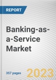 Banking-as-a-Service Market By Component, Type, Enterprise Size, and End User: Global Opportunity Analysis and Industry Forecast, 2020-2030- Product Image