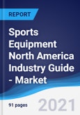 Sports Equipment North America (NAFTA) Industry Guide - Market Summary, Competitive Analysis and Forecast, 2016-2025- Product Image