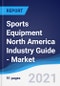 Sports Equipment North America (NAFTA) Industry Guide - Market Summary, Competitive Analysis and Forecast, 2016-2025 - Product Thumbnail Image