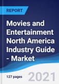 Movies and Entertainment North America (NAFTA) Industry Guide - Market Summary, Competitive Analysis and Forecast, 2016-2025- Product Image
