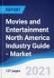 Movies and Entertainment North America (NAFTA) Industry Guide - Market Summary, Competitive Analysis and Forecast, 2016-2025 - Product Image