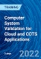 Computer System Validation for Cloud and COTS Applications (March 2-4, 2022) - Product Thumbnail Image