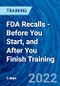 FDA Recalls - Before You Start, and After You Finish Training (March 14-15, 2022) - Product Thumbnail Image