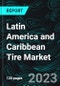 Latin America and Caribbean Tire Market, Size, Forecast 2022-2027, Industry Trends, Impact of COVID-19, Opportunity Company Analysis - Product Thumbnail Image