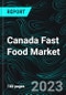 Canada Fast Food Market, Size, Forecast 2023-2030, Industry Trends, Growth, Share, Outlook, Impact of Inflation, Opportunity Company Analysis - Product Image