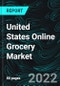 United States Online Grocery Market, Size, Forecast 2022-2027, Industry Trends, Growth, Share, Impact of COVID-19, Company Analysis - Product Image