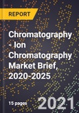 Chromatography - Ion Chromatography Market Brief, 2020-2025- Product Image