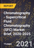 Chromatography - Supercritical Fluid Chromatography (SFC) Market Brief, 2020-2025- Product Image