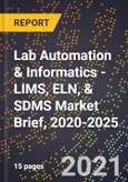 Lab Automation & Informatics - LIMS, ELN, & SDMS Market Brief, 2020-2025- Product Image