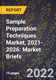 Sample Preparation Techniques Market, 2021-2026: Market Briefs- Product Image