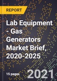 Lab Equipment - Gas Generators Market Brief, 2020-2025- Product Image
