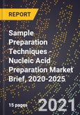 Sample Preparation Techniques - Nucleic Acid Preparation Market Brief, 2020-2025- Product Image