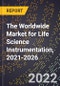 The Worldwide Market for Life Science Instrumentation, 2021-2026 - Product Image