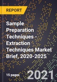 Sample Preparation Techniques - Extraction Techniques Market Brief, 2020-2025- Product Image