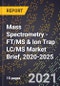 Mass Spectrometry - FT/MS & Ion Trap LC/MS Market Brief, 2020-2025 - Product Thumbnail Image