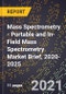 Mass Spectrometry - Portable and In-Field Mass Spectrometry Market Brief, 2020-2025 - Product Thumbnail Image