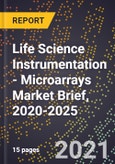 Life Science Instrumentation - Microarrays Market Brief, 2020-2025- Product Image