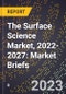 The Surface Science Market, 2022-2027: Market Briefs - Product Image