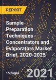 Sample Preparation Techniques - Concentrators and Evaporators Market Brief, 2020-2025- Product Image
