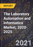 The Laboratory Automation and Informatics Market, 2020-2025- Product Image