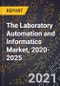 The Laboratory Automation and Informatics Market, 2020-2025 - Product Image