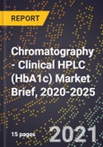 Chromatography - Clinical HPLC (HbA1c) Market Brief, 2020-2025- Product Image