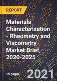 Materials Characterization - Rheometry and Viscometry Market Brief, 2020-2025- Product Image
