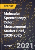 Molecular Spectroscopy - Color Measurement Market Brief, 2020-2025- Product Image