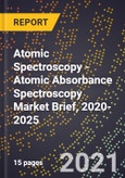 Atomic Spectroscopy - Atomic Absorbance Spectroscopy Market Brief, 2020-2025- Product Image