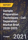 Sample Preparation Techniques - Cell Separation Market Brief, 2020-2025- Product Image