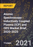Atomic Spectroscopy - Inductively Coupled Plasma (ICP) and OES Market Brief, 2020-2025- Product Image