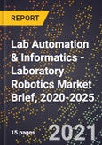Lab Automation & Informatics - Laboratory Robotics Market Brief, 2020-2025- Product Image